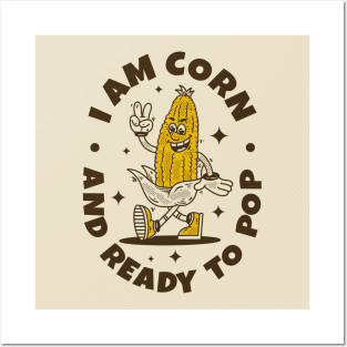 I am corn and ready to pop Posters and Art